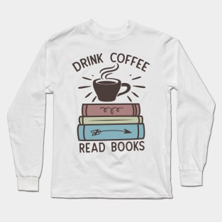 Drink coffee read books World Book Day for Book Lovers Library Reading Long Sleeve T-Shirt